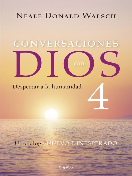 Title details for Conversaciones con Dios 4 by Neale Donald Walsch - Available